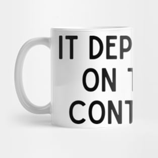 it depends on the context Mug